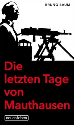 Die letzten Tage von Mauthausen von Neues Leben