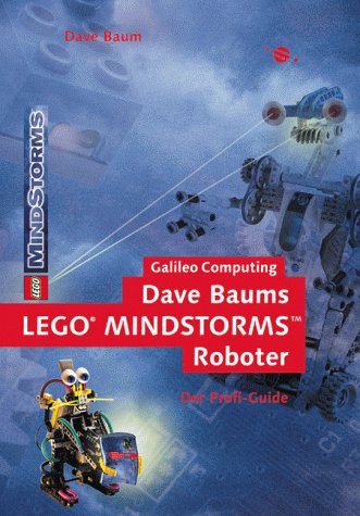 Dave Baums LEGO® MINDSTORMS™ Roboter: Der Profi-Guide (Galileo Computing)