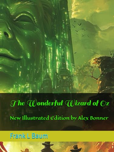 The Wonderful Wizard of Oz: New Illustrated Edition by Alex Bonner von Independently published
