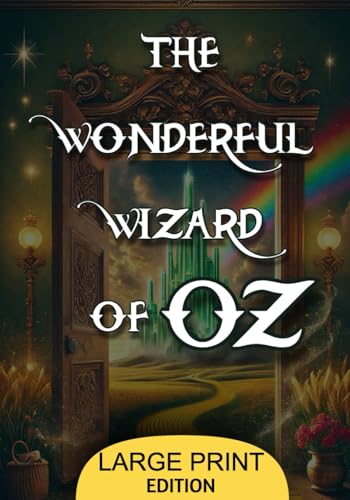 The Wonderful Wizard of Oz: A timeless American fairy tale of adventure, courage, and friendship in a magical land filled with unforgettable characters. von Independently published