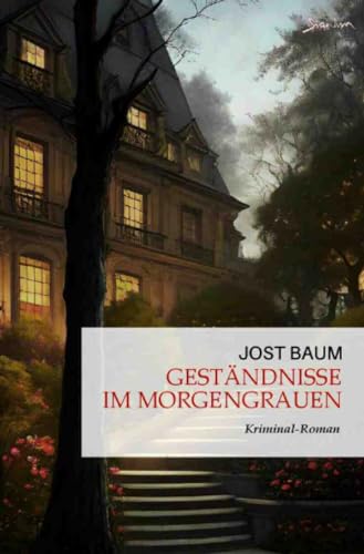 Geständnisse im Morgengrauen: Ein Kriminal-Roman