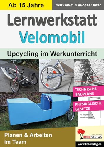 Lernwerkstatt Velomobil: Upcycling im Werkunterricht Lernwerkstatt Velomobil: Upcycling im Werkunterricht von Kohl Verlag