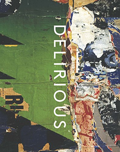Delirious: Art at the Limits of Reason 1950-1980 (Metropolitan Museum of Art Series) von Metropolitan Museum of Art New York