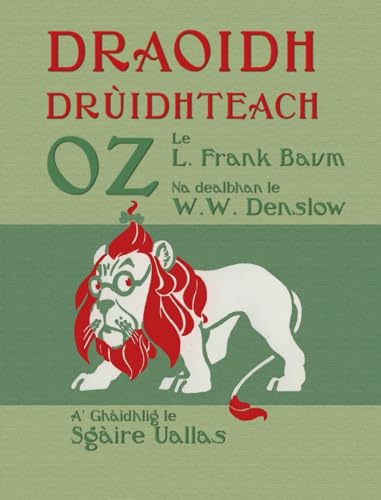 Draoidh Drùidhteach Oz: The Wonderful Wizard of Oz in Scottish Gaelic Draoidh Drùidhteach Oz: The Wonderful Wizard of Oz in Scottish Gaelic von Evertype