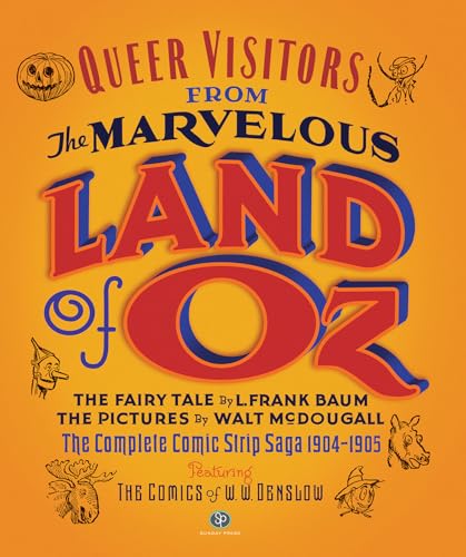 Queer Visitors from the Marvelous Land of Oz: The Complete Comic Strip Saga: The Complete Comic Strip Saga 1904-1905