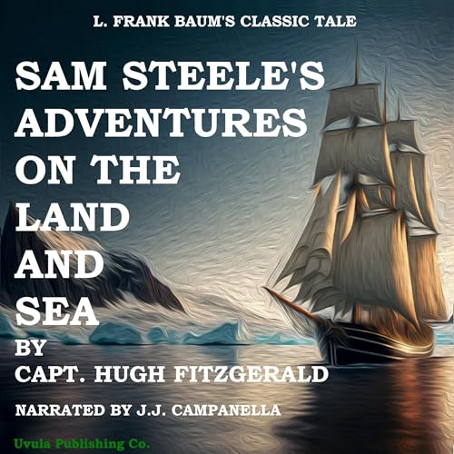 Sam Steele's Adventures on Land and Sea von Anson Street Press