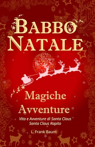 Babbo Natale: Magiche Avventure (Vita e Avventure di Santa Claus, Santa Claus Rapito) von Independently published