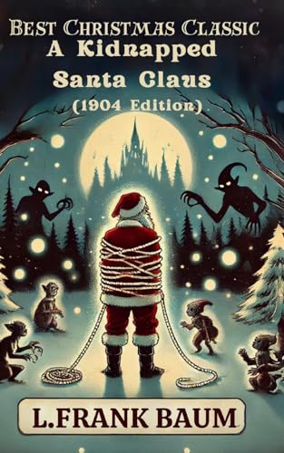 Best Christmas Classic: A Kidnapped Santa Claus (1904 Edition) von Blurb