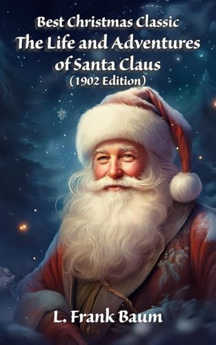 Best Christmas Classic: The Life and Adventures of Santa Claus (1902 Edition) von Blurb