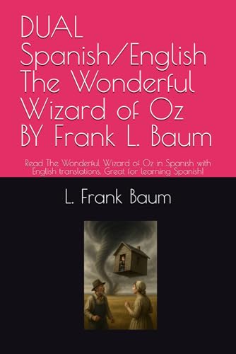 DUAL Spanish/English The Wonderful Wizard of Oz BY Frank L. Baum: Read The Wonderful Wizard of Oz in Spanish with English translations. Great for learning Spanish! DUAL Spanish/English The Wonderful Wizard of Oz BY Frank L. Baum: Read The Wonderful Wizard of Oz in Spanish with English translations. Great for learning Spanish! von Independently published