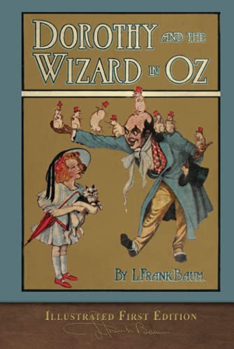 Dorothy and the Wizard in Oz (Illustrated First Edition): 100th Anniversary OZ Collection
