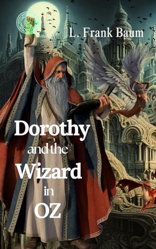 Dorothy and the Wizard in Oz: Fantasy, Adventure, and Whimsy in the Enchanting World of Oz Dorothy and the Wizard in Oz: Fantasy, Adventure, and Whimsy in the Enchanting World of Oz von Independently published