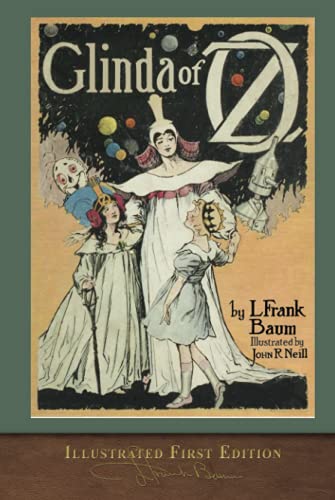 Glinda of Oz (Illustrated First Edition): 100th Anniversary OZ Collection