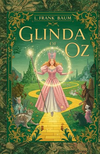 Glinda of Oz: A Magical Adventure in the Land of Oz, Where Friendship and Courage Triumph Glinda of Oz: A Magical Adventure in the Land of Oz, Where Friendship and Courage Triumph von Independently published
