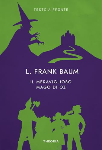 Il meraviglioso Mago di Oz. Testo inglese a fronte. Ediz. bilingue (Testo a fronte) von Edizioni Theoria