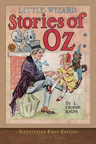Little Wizard Stories of Oz (Illustrated First Edition): 100th Anniversary OZ Collection