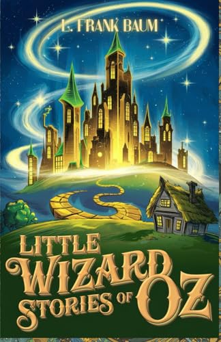 Little Wizard Stories of Oz: A Magical Collection of Whimsical Tales from the Land of Oz Little Wizard Stories of Oz: A Magical Collection of Whimsical Tales from the Land of Oz von Independently published