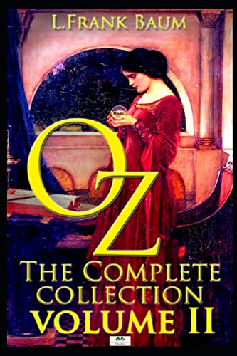 Oz, The Complete Collection, Volume 2: Dorothy and the Wizard in Oz; The Road to Oz; The Emerald City of Oz (Classic Illustrated Edition)