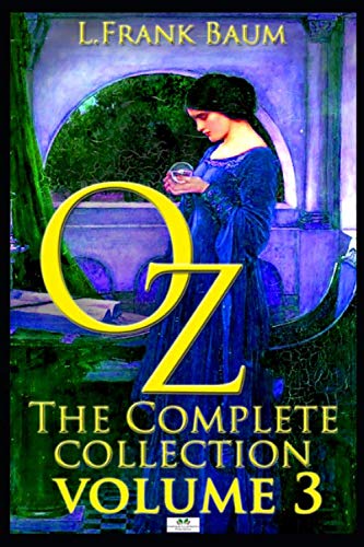 Oz, The Complete Collection, Volume 3: The Patchwork Girl of Oz; Tik-Tok of Oz; The Scarecrow of Oz Oz, The Complete Collection, Volume 3: The Patchwork Girl of Oz; Tik-Tok of Oz; The Scarecrow of Oz