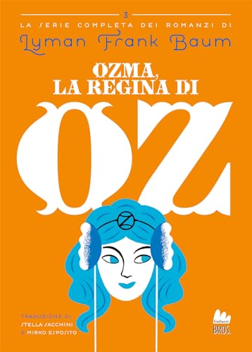 Ozma, la regina di Oz (Universale d'Avventure e d'Osservazioni. Pre-adolescenti) von Gallucci Bros