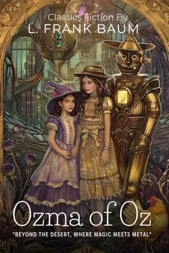 Ozma of Oz By L. Frank Baum (Illustrated & Annotated): A Magical Adventure Beyond the Desert with Dorothy's Return von Independently published
