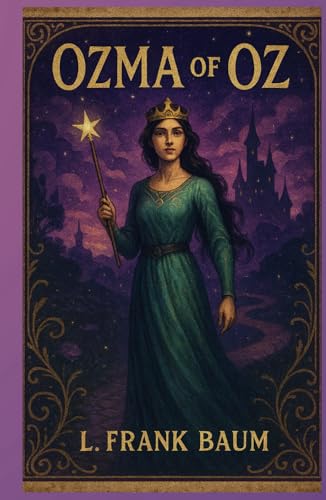 Ozma of Oz: A Journey of Courage, Clockwork, and Crowns Ozma of Oz: A Journey of Courage, Clockwork, and Crowns von Independently published
