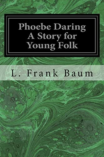 Phoebe Daring A Story for Young Folk Phoebe Daring A Story for Young Folk