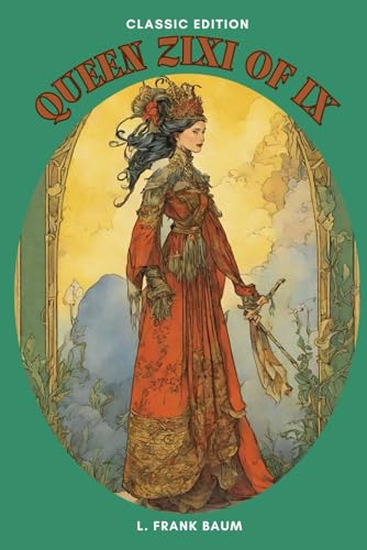 Queen Zixi of IX: With Original Classic Illustrations von Independently published