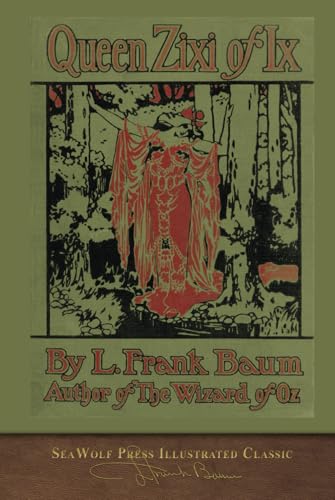 Queen Zixi of Ix (SeaWolf Press Illustrated Classic) von SeaWolf Press