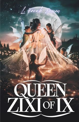 Queen Zixi of Ix: A Magical Adventure of Wishes, Fairies, and Self-Discovery Queen Zixi of Ix: A Magical Adventure of Wishes, Fairies, and Self-Discovery von Independently published