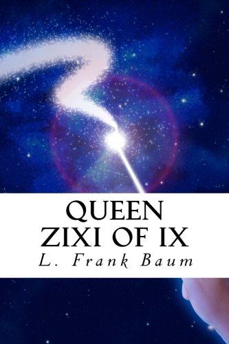 Queen Zixi of Ix: or The Story of the Magic Cloak