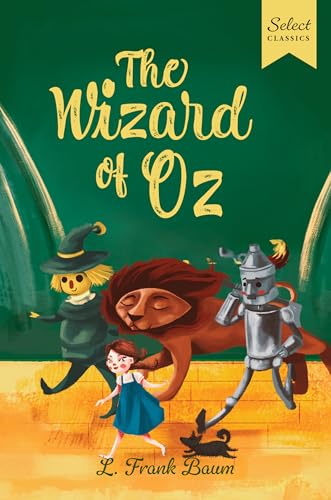 Select Classics: The Wizard of Oz: (Original, Unabridged Children's Classic with French Flaps) von Select Classics