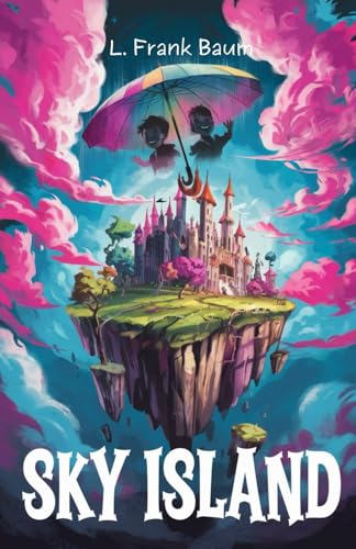 Sky Island: A Magical Journey to a Floating World of Wonders and Danger Sky Island: A Magical Journey to a Floating World of Wonders and Danger von Independently published