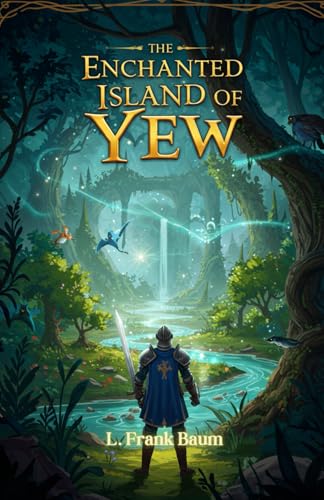 The Enchanted Island of Yew: A Tale of Magic, Heroism, and Adventure The Enchanted Island of Yew: A Tale of Magic, Heroism, and Adventure von Independently published