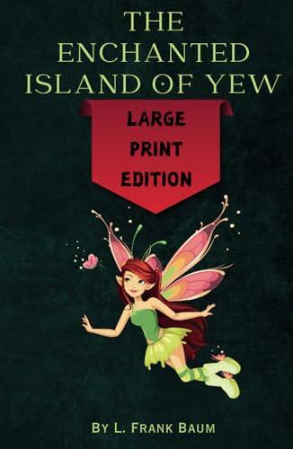 The Enchanted Island of Yew: Large Print Edition - Remastered Original Classic The Enchanted Island of Yew: Large Print Edition - Remastered Original Classic von Independently published