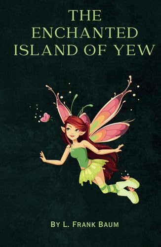 The Enchanted Island of Yew: Remastered Original Classic The Enchanted Island of Yew: Remastered Original Classic von Independently published
