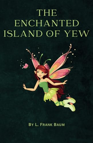 The Enchanted Island of Yew: Remastered Original Classic The Enchanted Island of Yew: Remastered Original Classic von Independently published