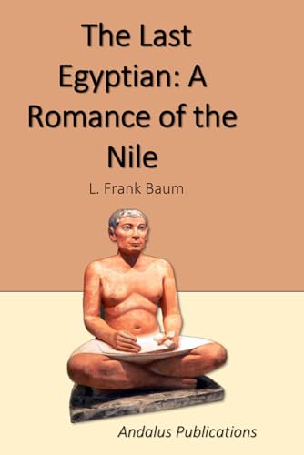 The Last Egyptian: A Romance of the Nile The Last Egyptian: A Romance of the Nile von Independently published