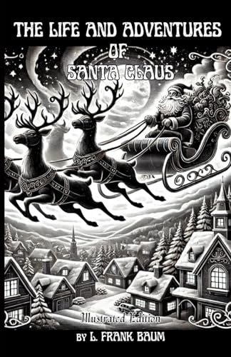 The Life And Adventures Of Santa Claus: Illustrated Edition The Life And Adventures Of Santa Claus: Illustrated Edition von Independently published