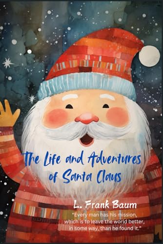 The Life and Adventures of Santa Claus: “In all this world there is nothing so beautiful as a happy child.” The Life and Adventures of Santa Claus: “In all this world there is nothing so beautiful as a happy child.” von Independently published