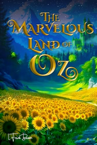 The Marvelous Land of Oz (Illustrated): The 1904 Classic Edition with Original Illustrations von Sky Publishing