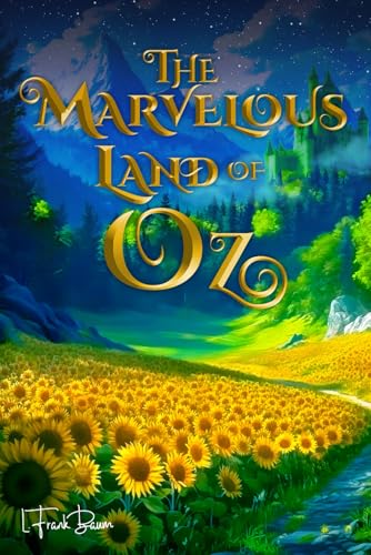 The Marvelous Land of Oz (Illustrated): The 1904 Classic Edition with Original Illustrations von Sky Publishing