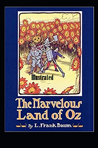 The Marvelous Land of Oz Illustrated von Independently published
