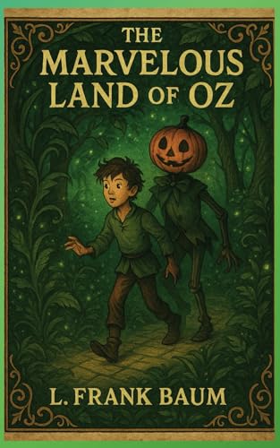The Marvelous Land of Oz: An Enchanting Adventure Beyond the Yellow Brick Road The Marvelous Land of Oz: An Enchanting Adventure Beyond the Yellow Brick Road von Independently published