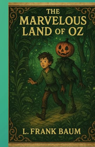 The Marvelous Land of Oz: An Enchanting Adventure Beyond the Yellow Brick Road The Marvelous Land of Oz: An Enchanting Adventure Beyond the Yellow Brick Road von Independently published