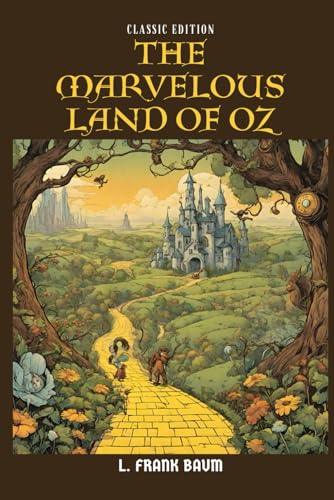 The Marvelous Land of Oz: With Original Classic Illustrations von Independently published
