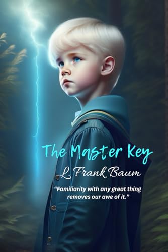 The Master Key: “Familiarity with any great thing removes our awe of it.” The Master Key: “Familiarity with any great thing removes our awe of it.” von Independently published