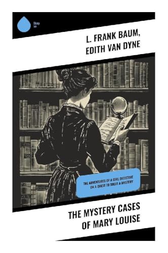 The Mystery Cases of Mary Louise: The Adventures of a Girl Detective on a Quest to Solve a Mystery The Mystery Cases of Mary Louise: The Adventures of a Girl Detective on a Quest to Solve a Mystery von Sharp Ink