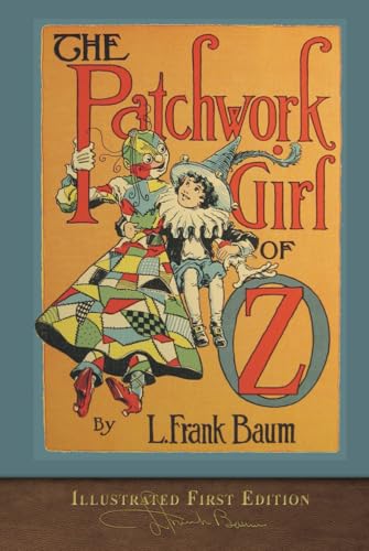 The Patchwork Girl of Oz (Illustrated First Edition): 100th Anniversary OZ Collection von SeaWolf Press