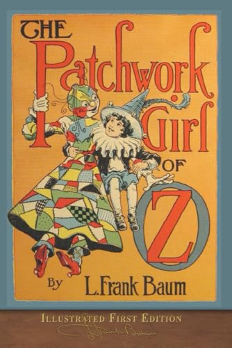 The Patchwork Girl of Oz (Illustrated First Edition): COLOR 100th Anniversary Collection von SeaWolf Press